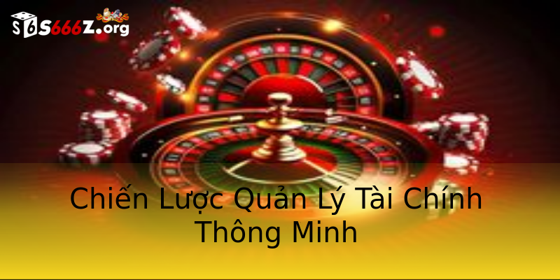 Chiến Lược Quản Lý Tài Chính Thông Minh Chiến Lược Quản Lý Tài Chính Thông Minh