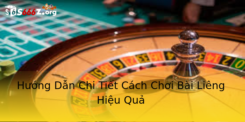 Hướng Dẫn Chi Tiết Cách Chơi Bài Liêng Hiệu Quả Hướng Dẫn Chi Tiết Cách Chơi Bài Liêng Hiệu Quả