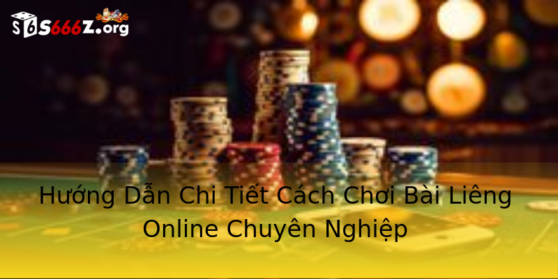 Hướng Dẫn Chi Tiết Cách Chơi Bài Liêng Online Chuyên Nghiệp Hướng Dẫn Chi Tiết Cách Chơi Bài Liêng Online Chuyên Nghiệp