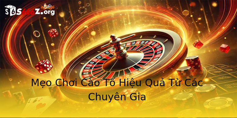 Mẹo Chơi Cào Tố Hiệu Quả Từ Các Chuyên Gia Mẹo Chơi Cào Tố Hiệu Quả Từ Các Chuyên Gia